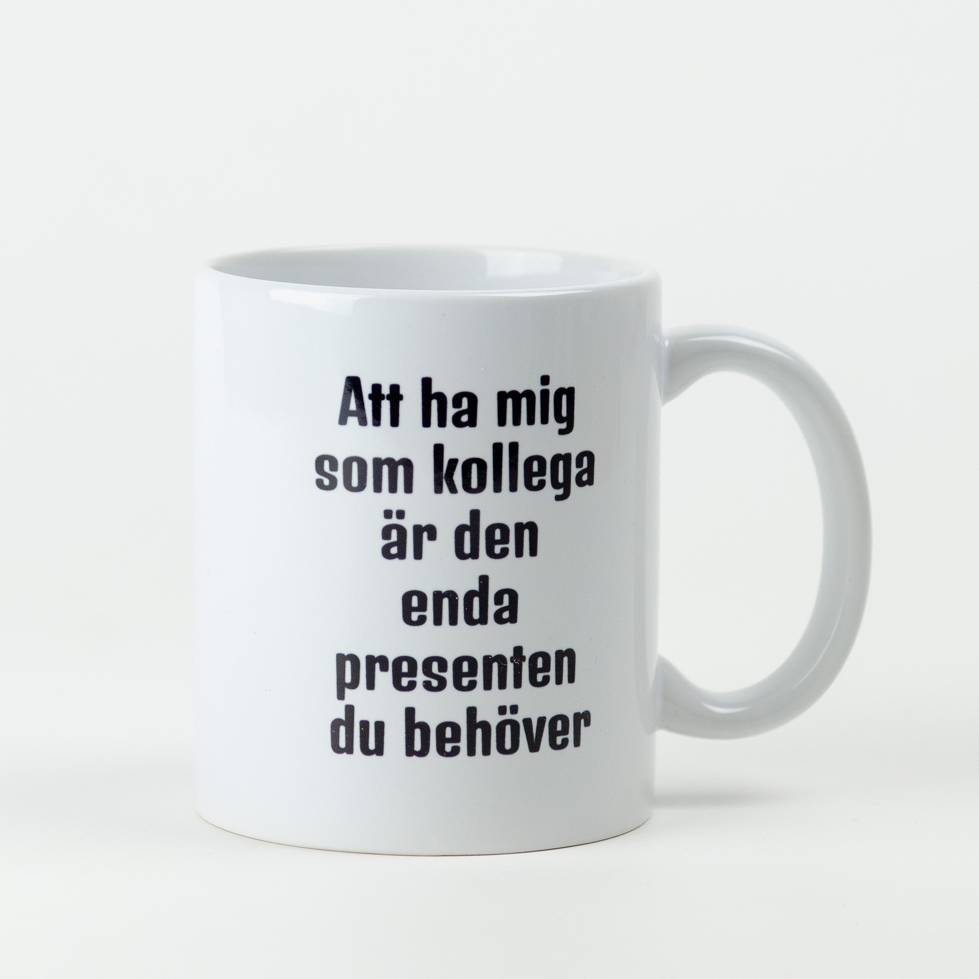 Kaffekopp till kollega | Att ha mig som kollega är den enda presenten du behöver