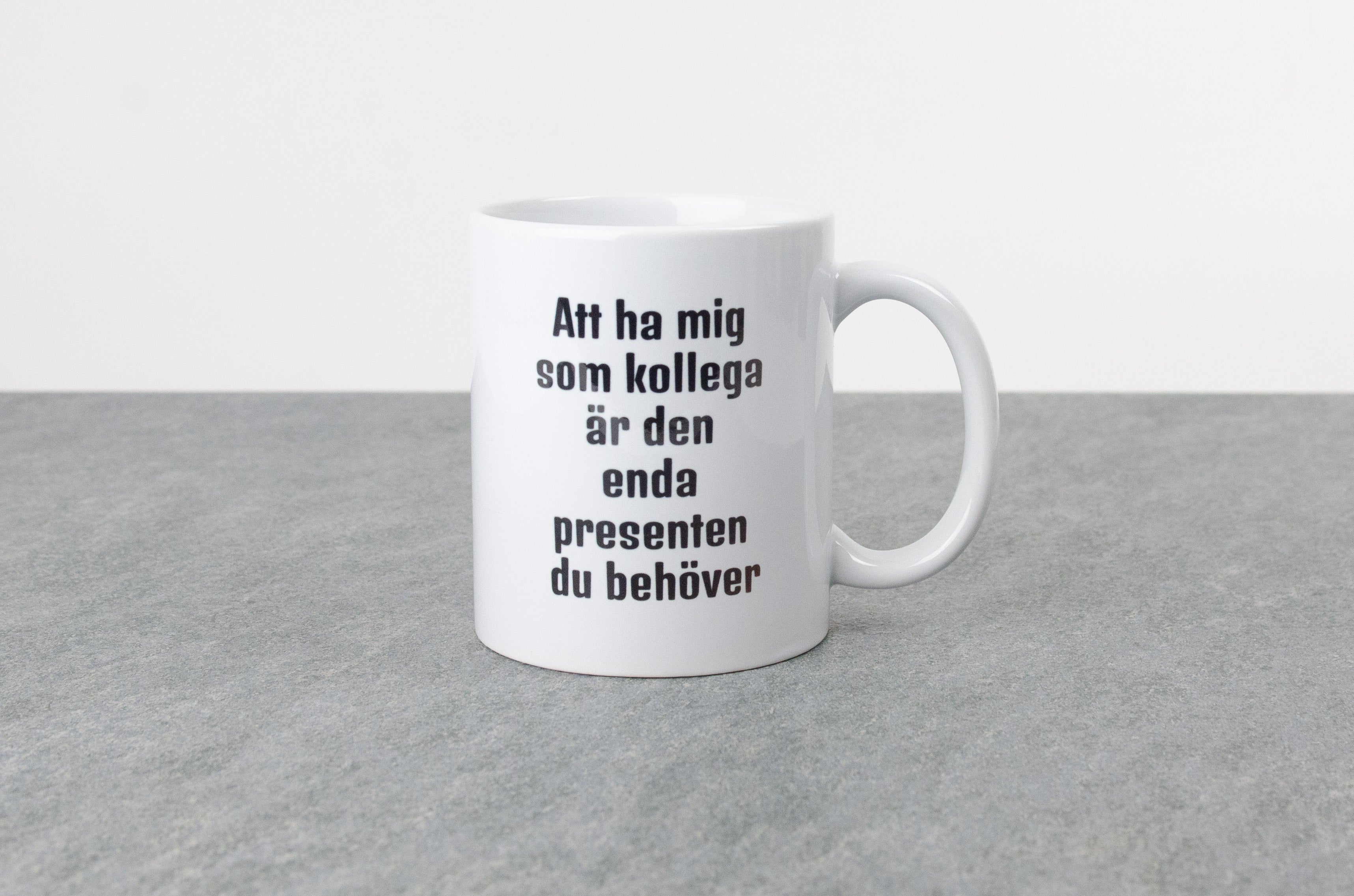 Kaffekopp till kollega | Att ha mig som kollega är den enda presenten du behöver