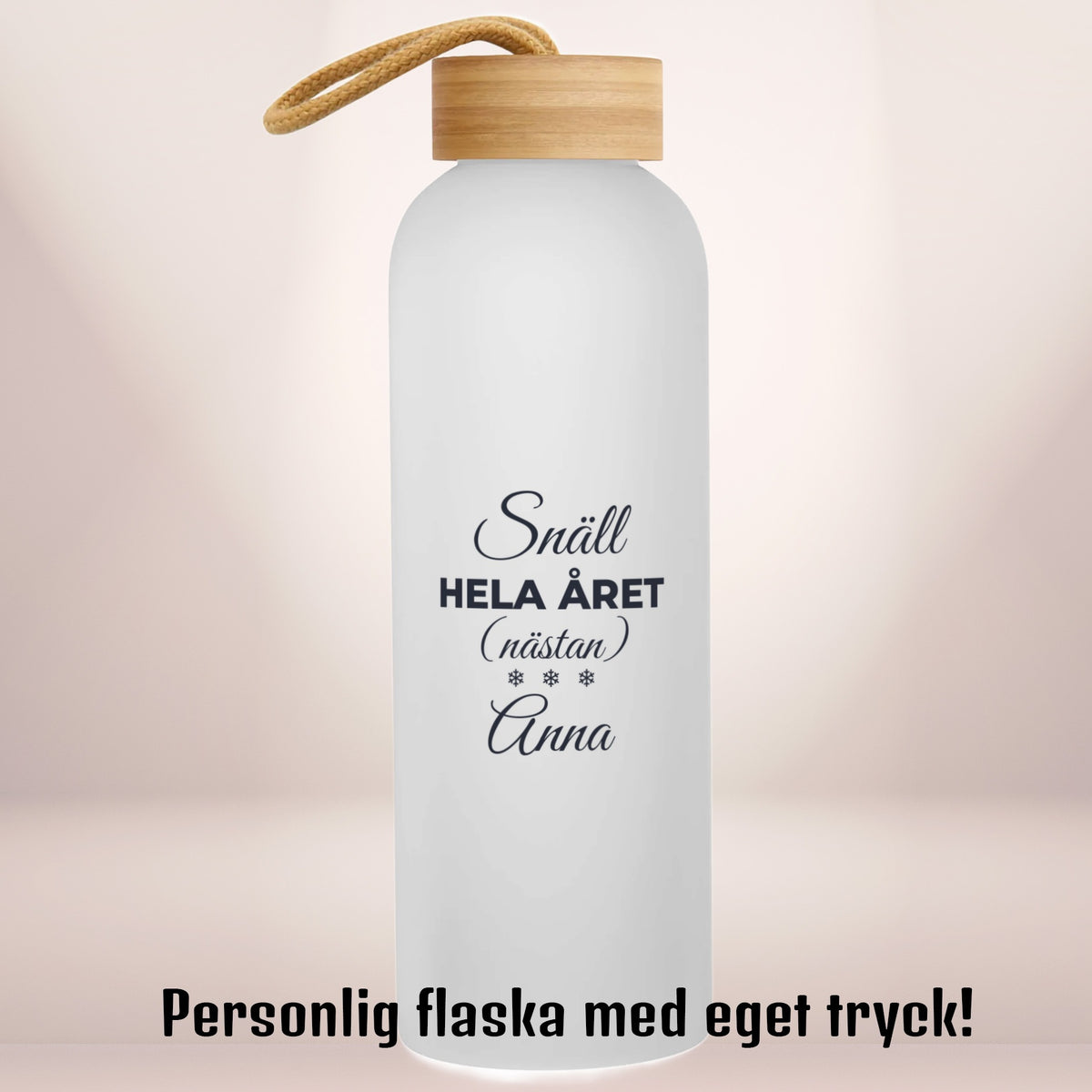 Snäll hela året (nästan) | Personlig vattenflaska med eget tryck | Glasflaska | 750 ml