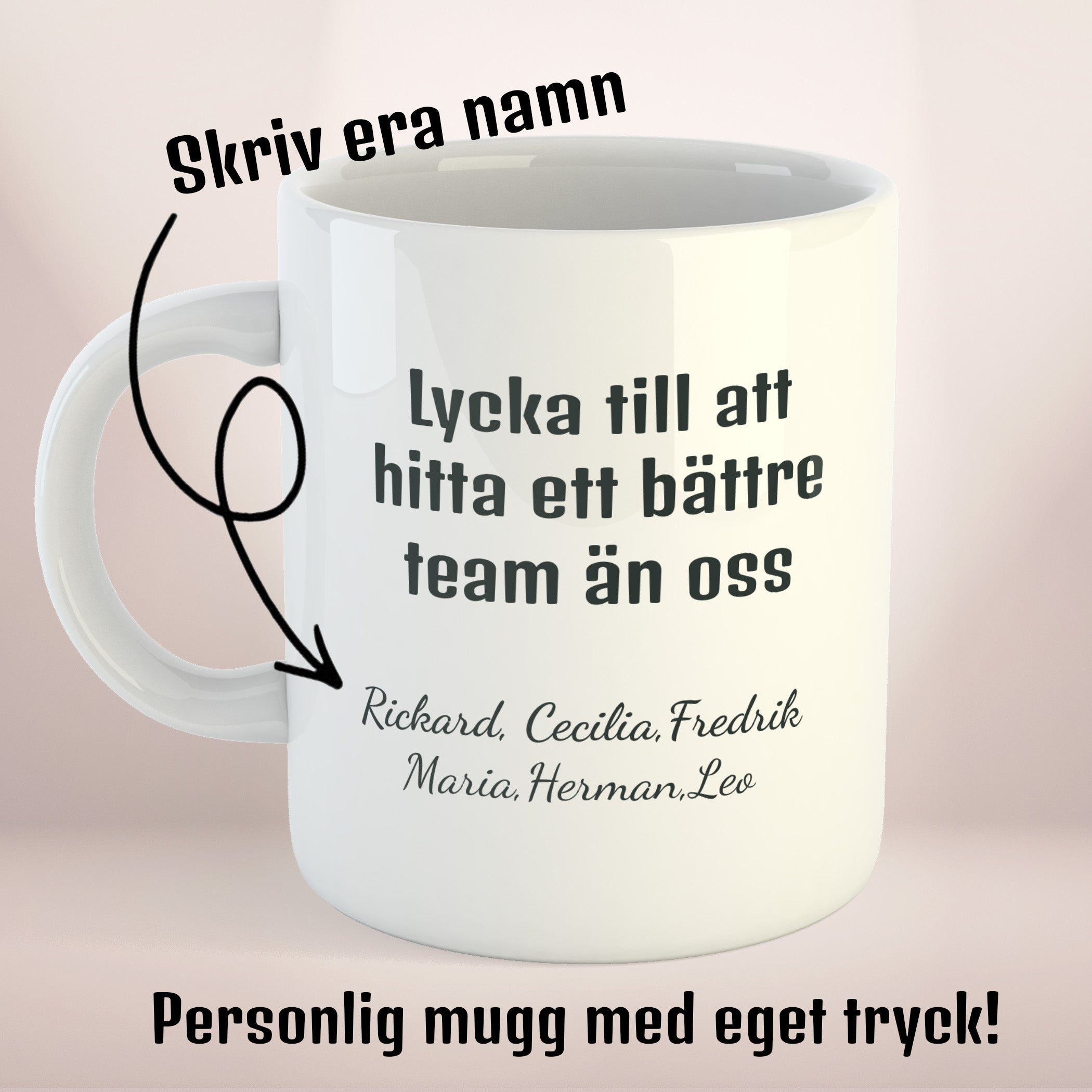 Lycka till att hitta ett bättre team än oss | Personlig kaffekopp med eget tryck